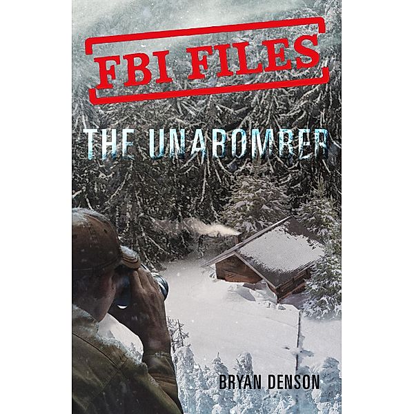 FBI Files: The Unabomber / FBI Files Bd.1, Bryan Denson