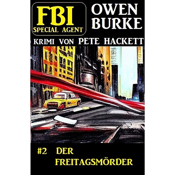 FBI Special Agent Owen Burke 2: Der Freitagsmörder, Pete Hackett