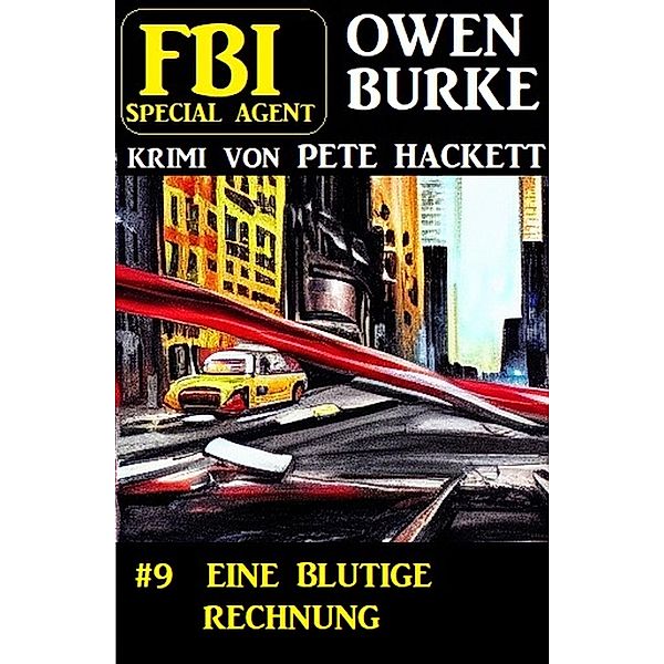 ¿FBI Special Agent Owen Burke 9: Eine blutige Rechnung, Pete Hackett