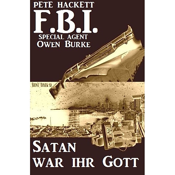 FBI Special Agent Owen Burke - Satan war ihr Gott, Pete Hackett