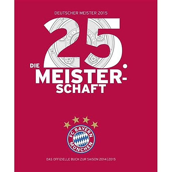 FC Bayern München: Deutscher Meister 2015 - Die 25. Meisterschaft, Ulrich Kühne-Hellmessen, Detlef Vetten