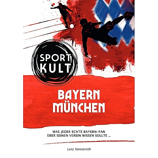 FC Bayern München - Fußballkult, Lutz Hanseroth