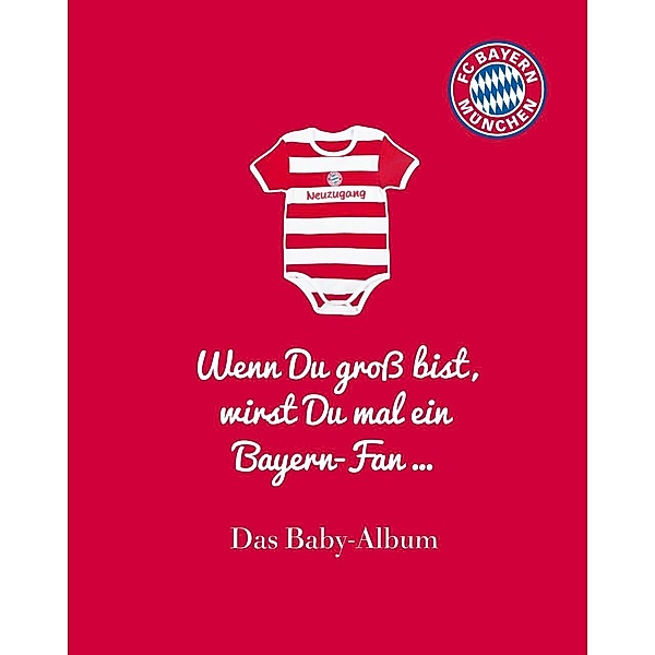 FC Bayern München: Wenn Du gross bist, wirst Du mal ein Bayern-Fan ...