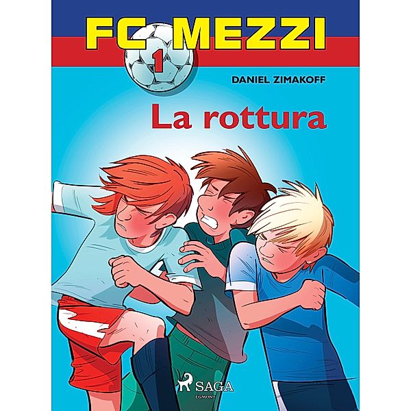 FC Mezzi 1 - La rottura / FC Mezzi Bd.1, Daniel Zimakoff