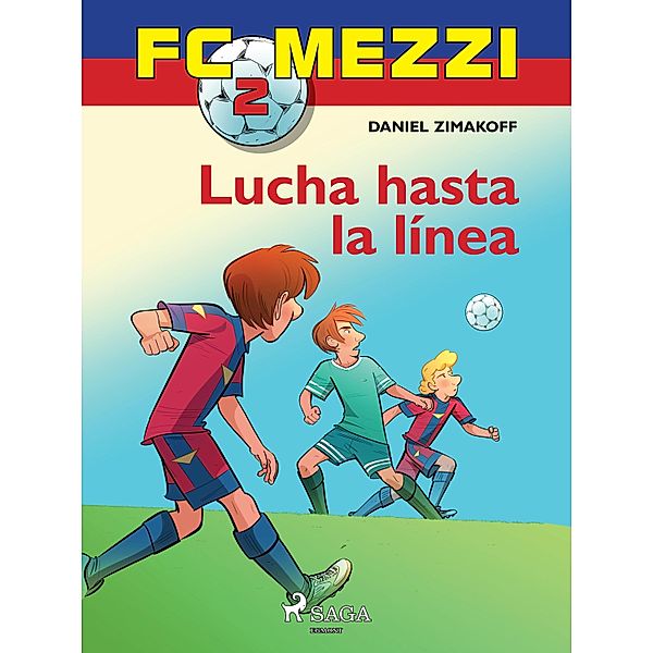 FC Mezzi 2: Lucha hasta la línea / FC Mezzi, Daniel Zimakoff