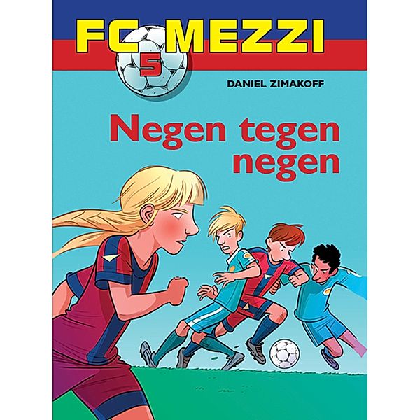 FC Mezzi 5 - Negen tegen negen / FC Mezzi Bd.5, Daniel Zimakoff