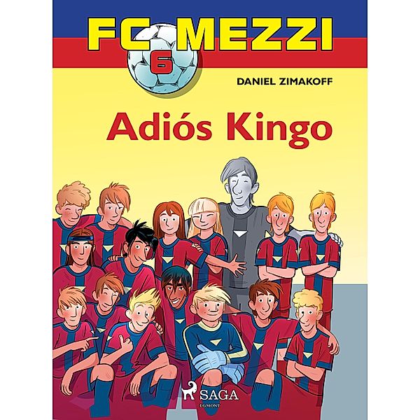 FC Mezzi 6: Adiós Kingo / FC Mezzi, Daniel Zimakoff