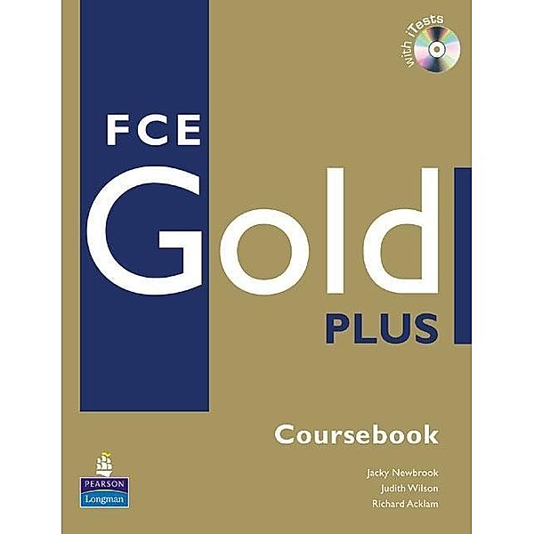 FCE Gold Plus: Coursebook, with iTests (CD-ROM), Judith Wilson, Richard Acklam, Jacky Newbrook
