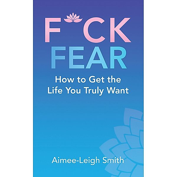 F*Ck Fear, Aimee-Leigh Smith