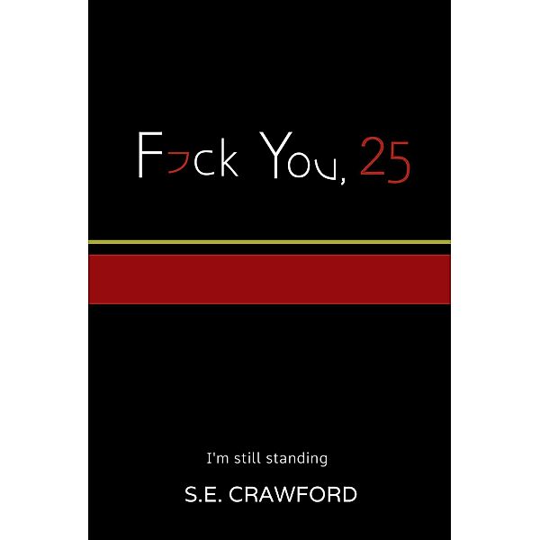 F*ck You, 25, S. E. Crawford