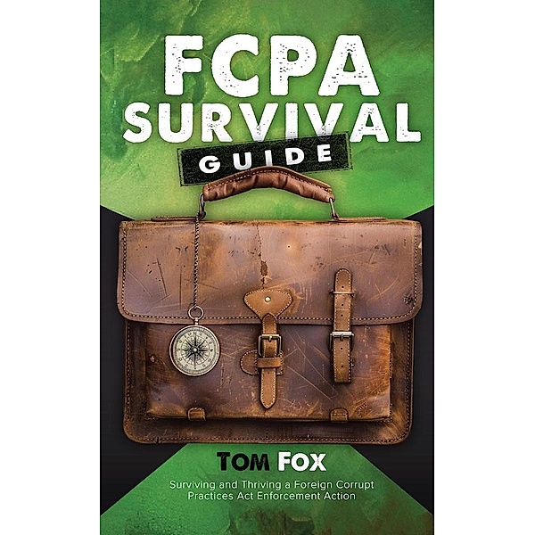 FCPA Survival Guide, Tom Fox
