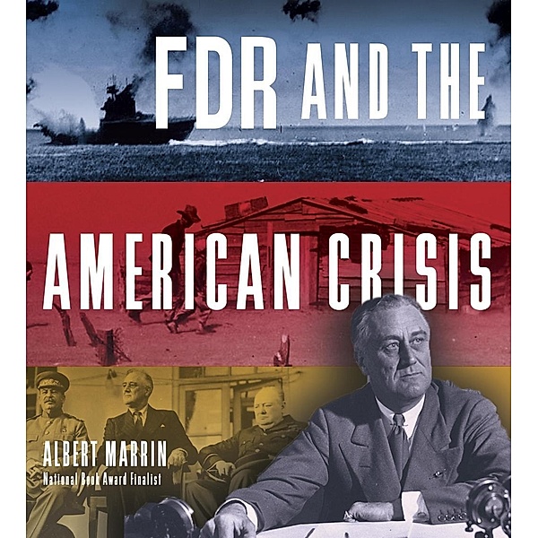 FDR and the American Crisis, Albert Marrin
