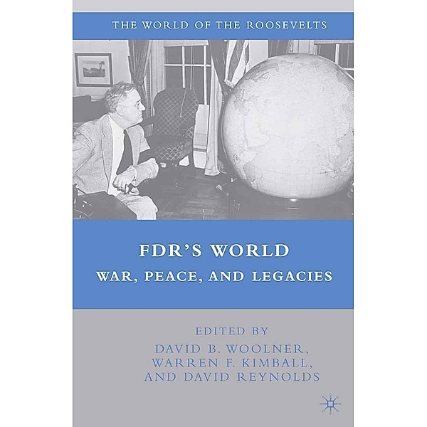 FDR's World / The World of the Roosevelts, D. Woolner, W. Kimball, D. Reynolds