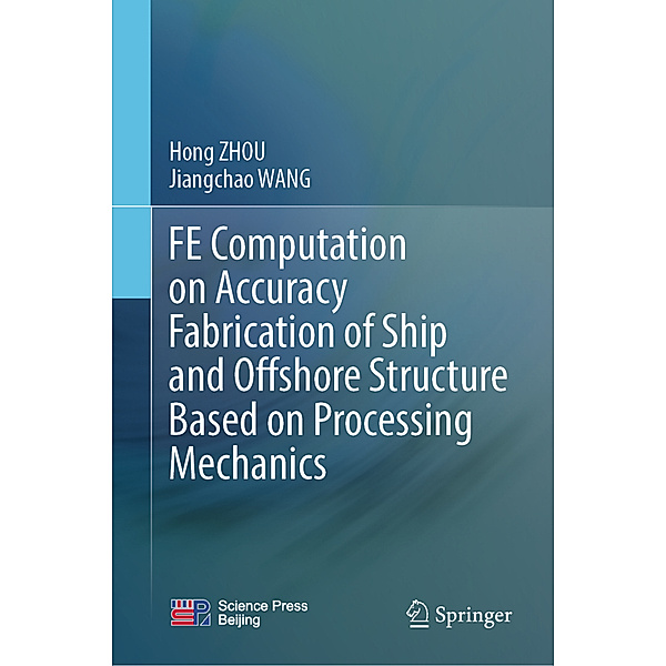 FE Computation on Accuracy Fabrication of Ship and Offshore Structure Based on Processing Mechanics, Hong Zhou, Jiangchao WANG