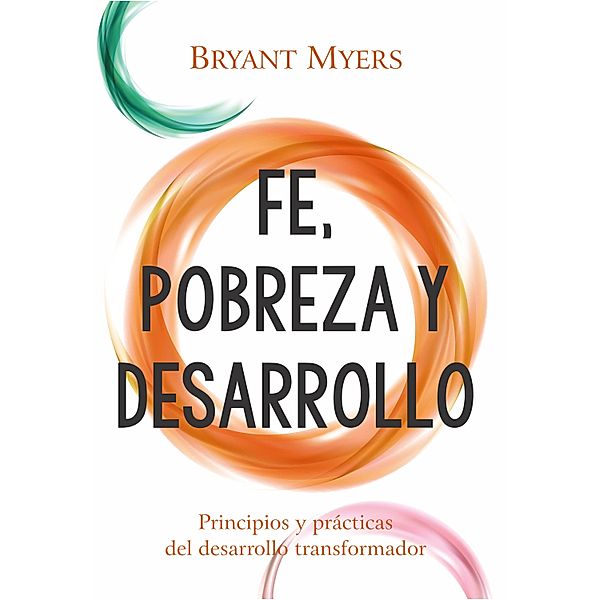Fe, pobreza y desarrollo, Bryant Myers
