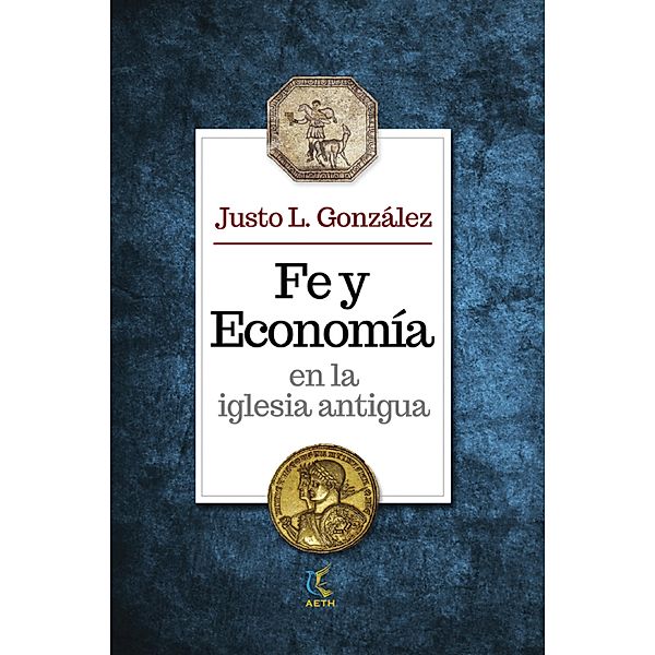 Fe y economía en la iglesia antigua, Justo L. González