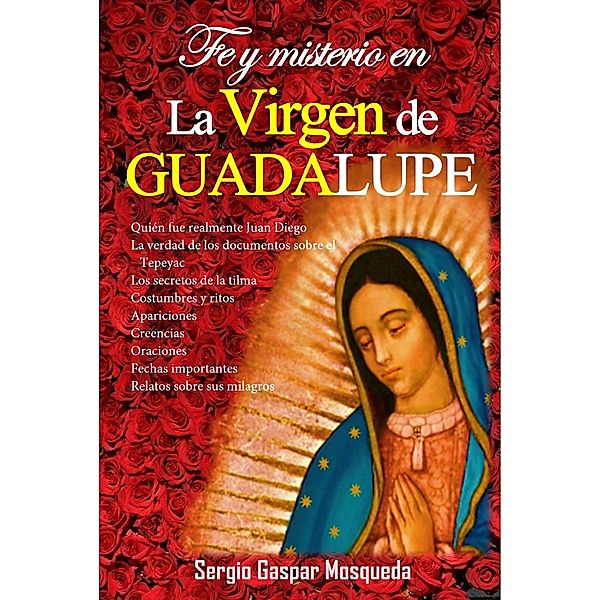 Fe y misterio en la Virgen de Guadalupe, Sergio Gaspar Mosqueda