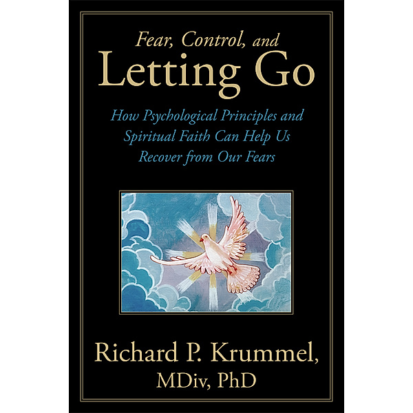 Fear, Control, and Letting Go, Richard P. Krummel