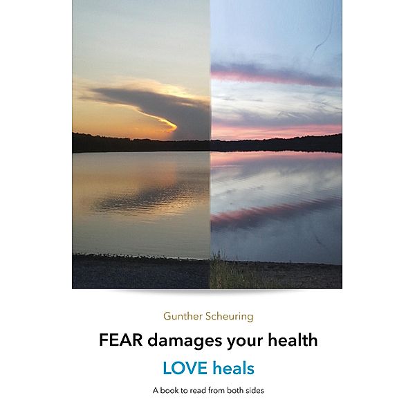 FEAR damages your health - LOVE heals, Gunther Scheuring