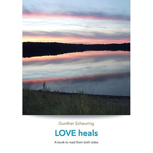 FEAR damages your health - LOVE heals, Gunther Scheuring