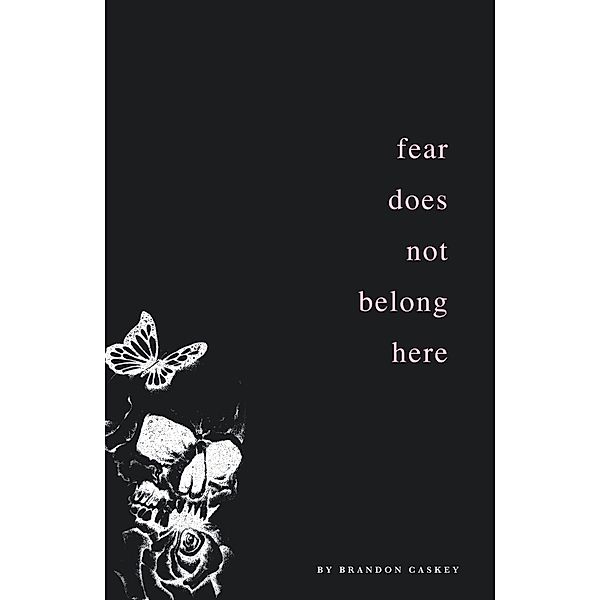 Fear Does Not Belong Here, Brandon Caskey