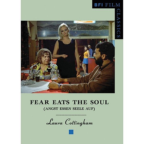 Fear Eats the Soul: (Angst Essen Seele Auf) / BFI Film Classics, Laura Cottingham