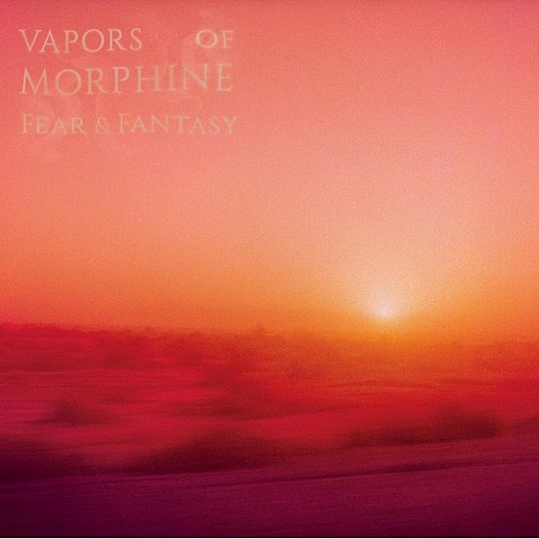 Fear & Fantasy (Limited 180g., coloured Vinyl), Vapors Of Morphine