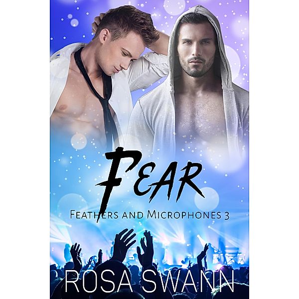 Fear (Feathers and Microphones, #3) / Feathers and Microphones, Rosa Swann