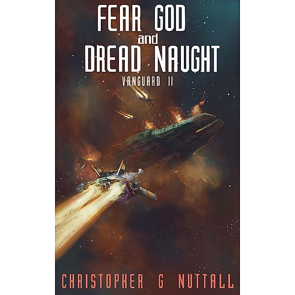 Fear God and Dread Naught (Ark Royal, #8), Christopher G. Nuttall