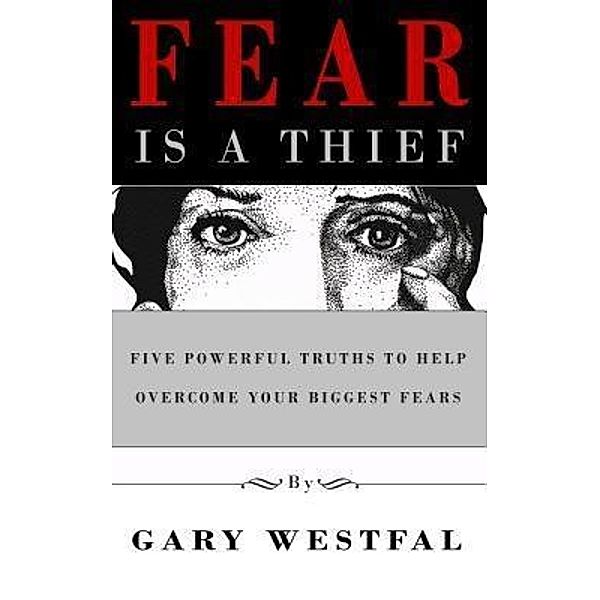 Fear Is a Thief / G-Life Enterprises Corp, Gary Westfal