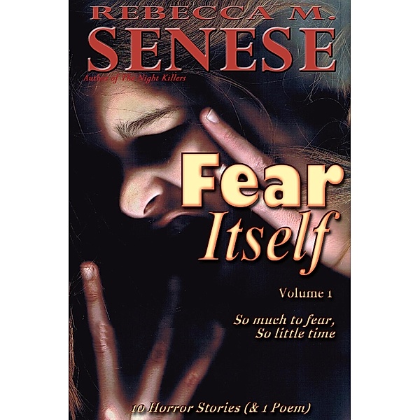 Fear Itself (Volume 1), Rebecca M. Senese