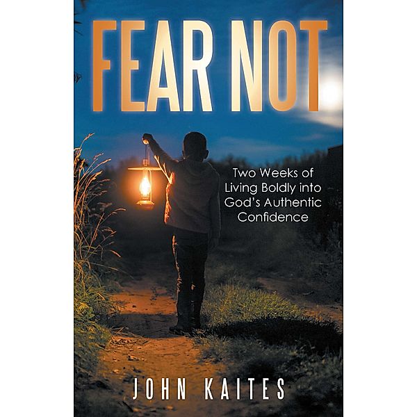 Fear Not, John Kaites