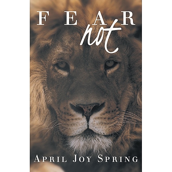 Fear Not, April Joy Spring
