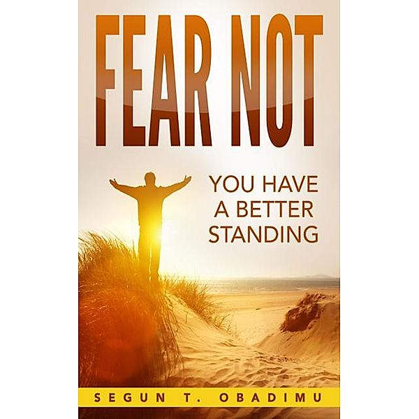 Fear Not, Oluwasegun T. Obadimu