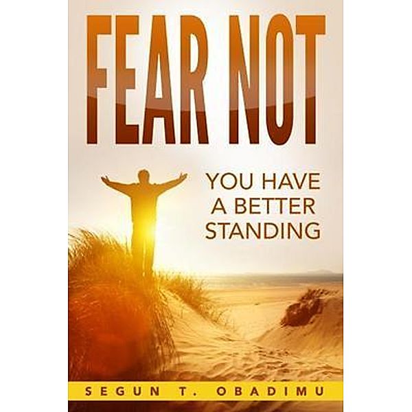 Fear Not, Segun T Obadimu