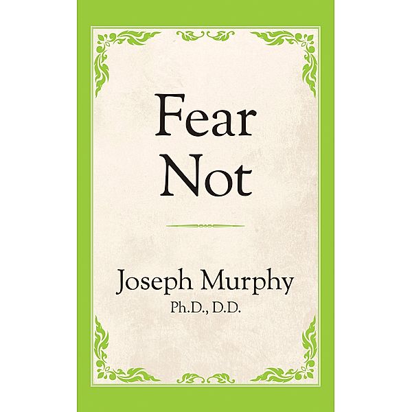 Fear Not / G&D Media, Joseph Murphy Ph. D. D. D