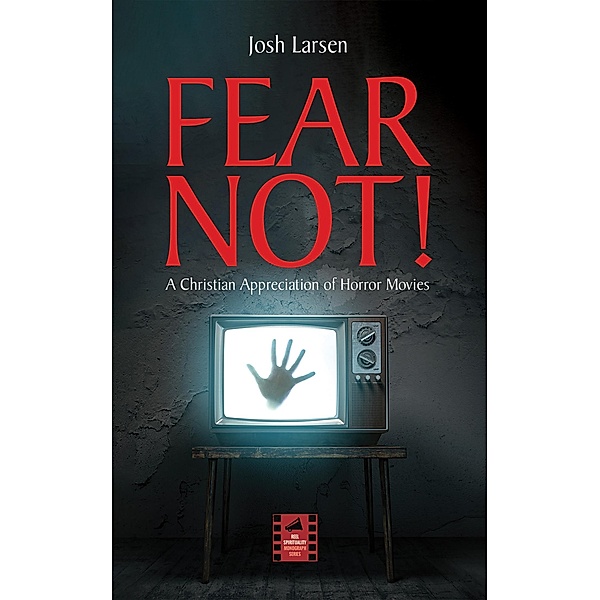 Fear Not! / Reel Spirituality Monograph Series, Josh Larsen