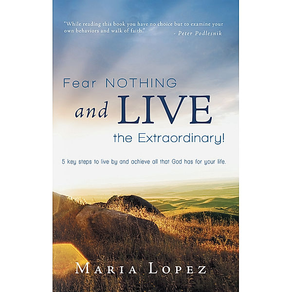 Fear Nothing and Live the Extraordinary!, Maria Lopez