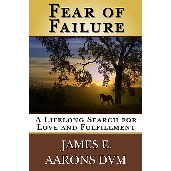 Fear Of Failure, James E. Aarons DVM