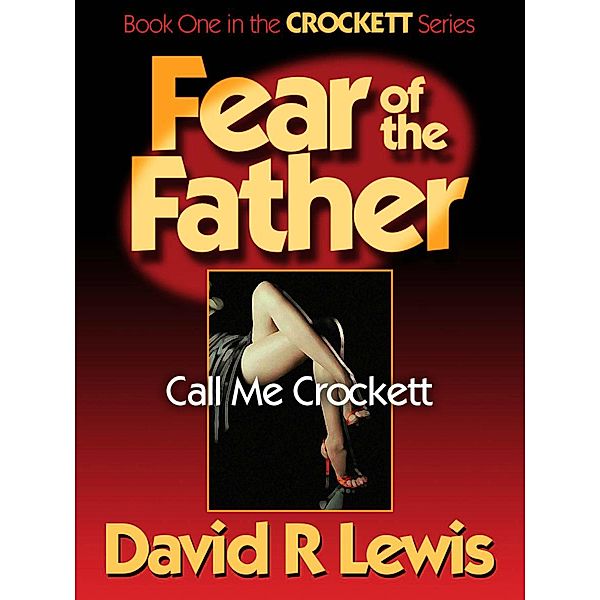 Fear of the Father (The Crockett Stories, #1) / The Crockett Stories, David R Lewis