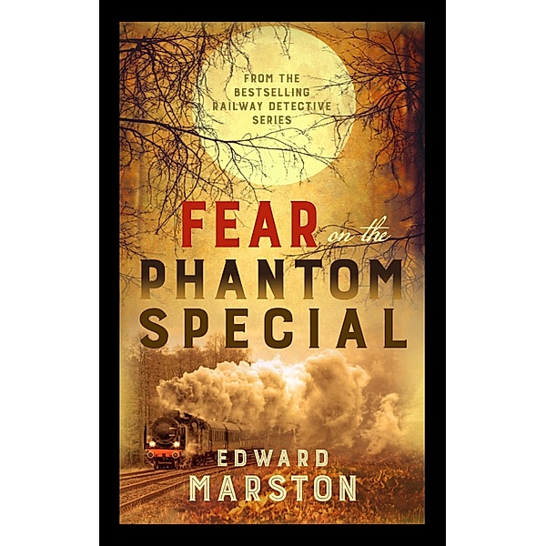 Fear on the Phantom Special / Railway Detective Bd.17, Edward Marston