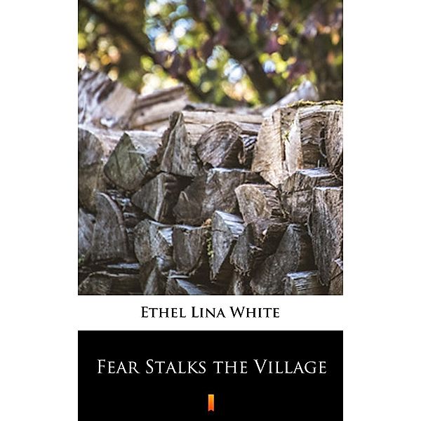 Fear Stalks the Village, ETHEL LINA WHITE