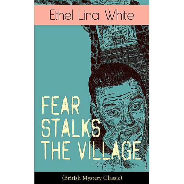 Fear Stalks the Village (British Mystery Classic), ETHEL LINA WHITE