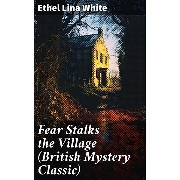 Fear Stalks the Village (British Mystery Classic), ETHEL LINA WHITE