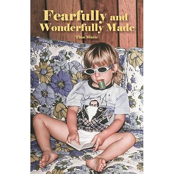 Fearfully and Wonderfully Made, Tina Marie