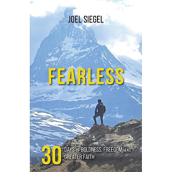 Fearless: 30 Days of Boldness, Freedom, and Greater Faith, Joel Siegel