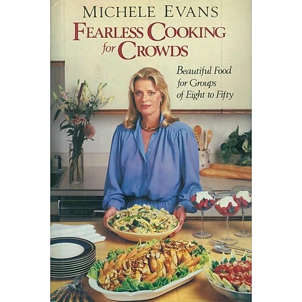 Fearless Cooking for Crowds, Michele Evans