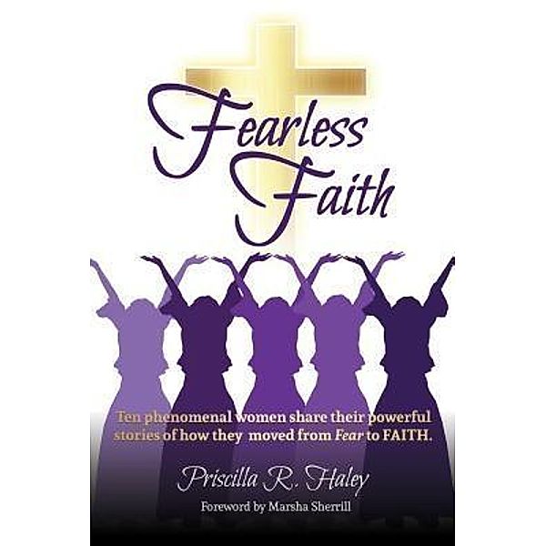 Fearless Faith / Cocoon to Wings Publishing, LLC, Priscilla R. Haley