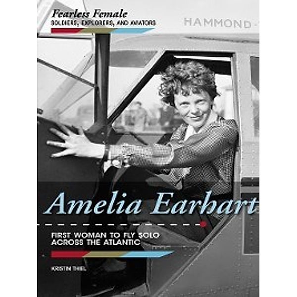 Fearless Female Soldiers, Explorers, and Aviators: Amelia Earhart, Kristin Thiel