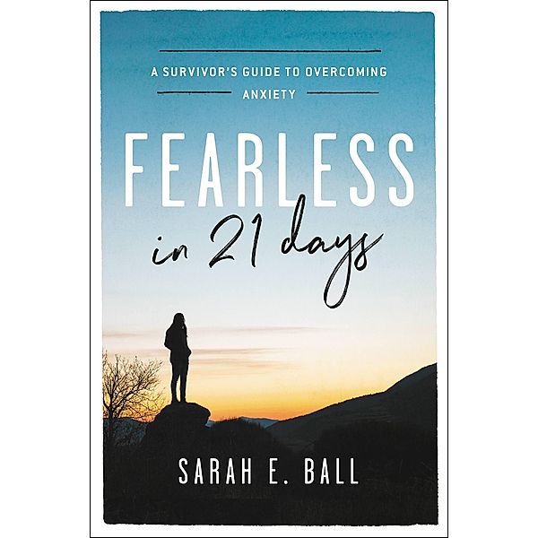 Fearless in 21 Days, Sarah E. Ball